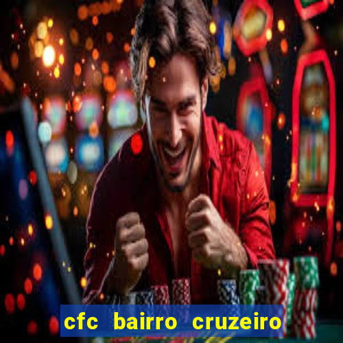 cfc bairro cruzeiro caxias do sul